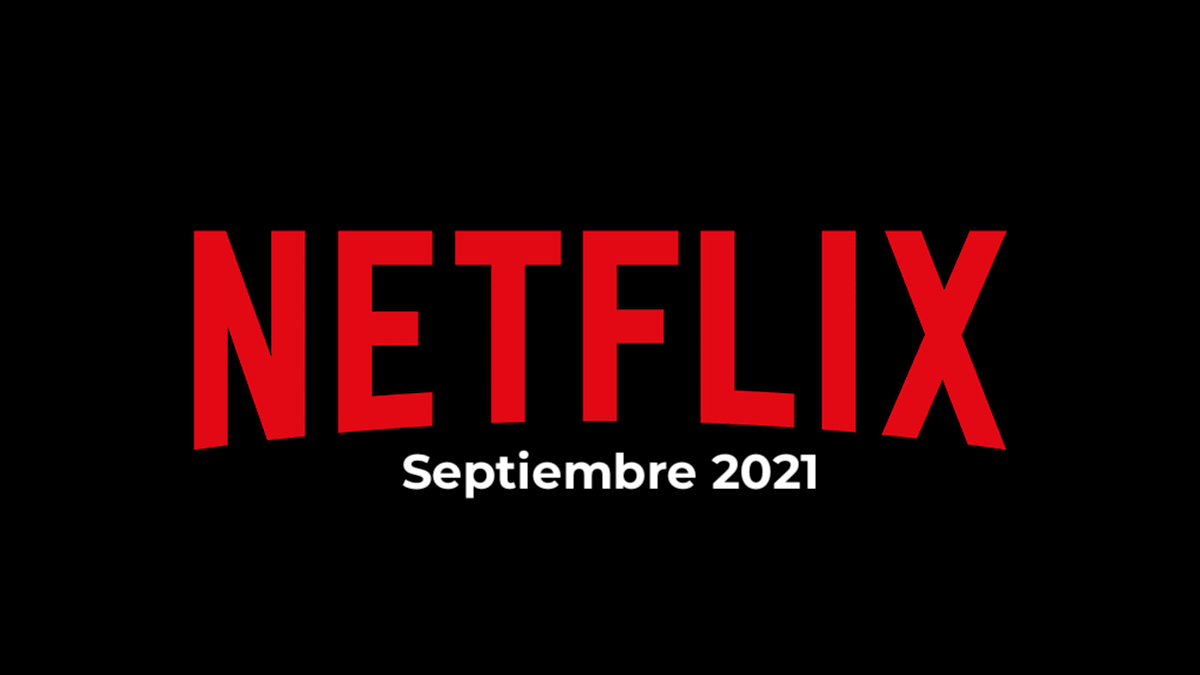 Antes de que se termine: Netflix sacará todas estas películas y series en septiembre